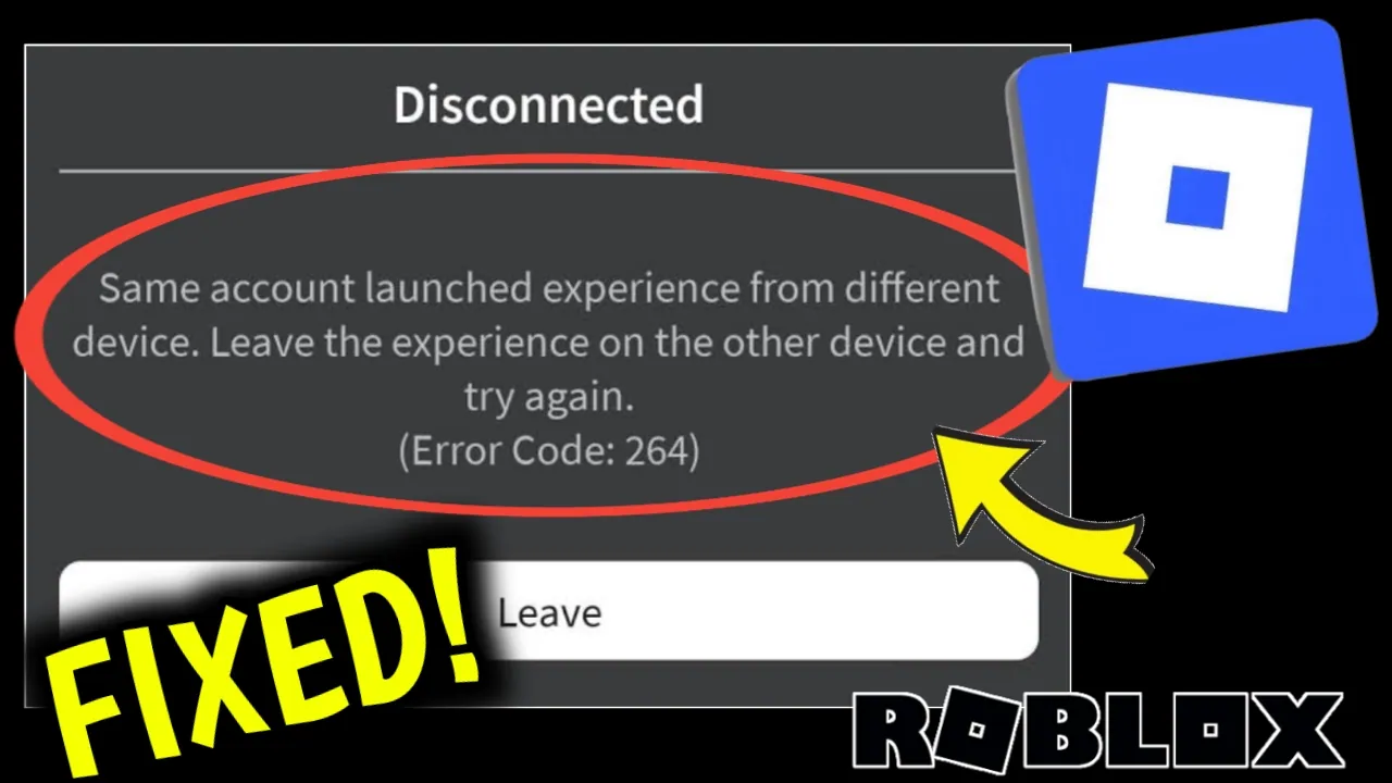 How to Fix Roblox Error Code 264: Same Account Launched From Another Device [Step-by-Step Guide]